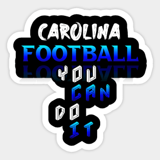 You Can Do It Carolina Football Fans Sports Saying Text Sticker